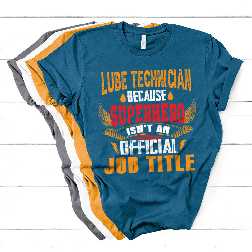 Lube Technician Because Superhero Isn't An Official Job Tittle T Shirt - Wonder Print Shop
