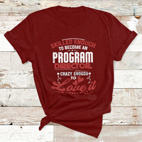 Skilled Enough To Be Come An Program Director Crazy Enough T Shirt - Wonder Print Shop