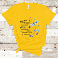 Dragonflies They Whispered You Cannot Withstand The Storm T Shirt - Wonder Print Shop