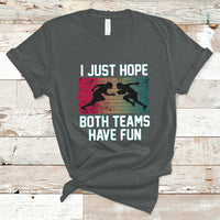 Retro I Just Hope Both Teams Have Fun Football Men Women Kid T-Shirt - Wonder Print Shop