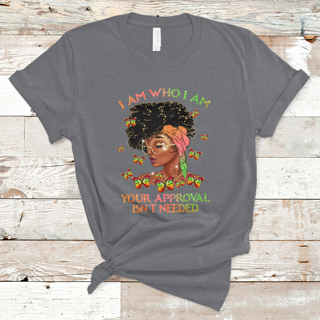 I Am Who I Am Your Approval Isn't Needed Black Queen African American Locd Curly Natural Afro T Shirt - Wonder Print Shop