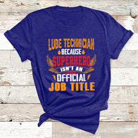 Lube Technician Because Superhero Isn't An Official Job Tittle T Shirt - Wonder Print Shop