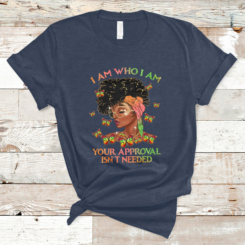 I Am Who I Am Your Approval Isn't Needed Black Queen African American Locd Curly Natural Afro T Shirt - Wonder Print Shop