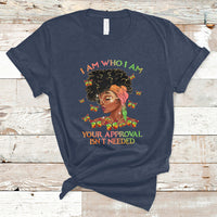 I Am Who I Am Your Approval Isn't Needed Black Queen African American Locd Curly Natural Afro T Shirt - Wonder Print Shop