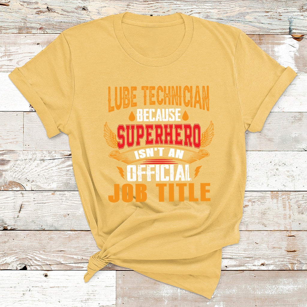 Lube Technician Because Superhero Isn't An Official Job Tittle T Shirt - Wonder Print Shop