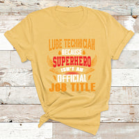 Lube Technician Because Superhero Isn't An Official Job Tittle T Shirt - Wonder Print Shop