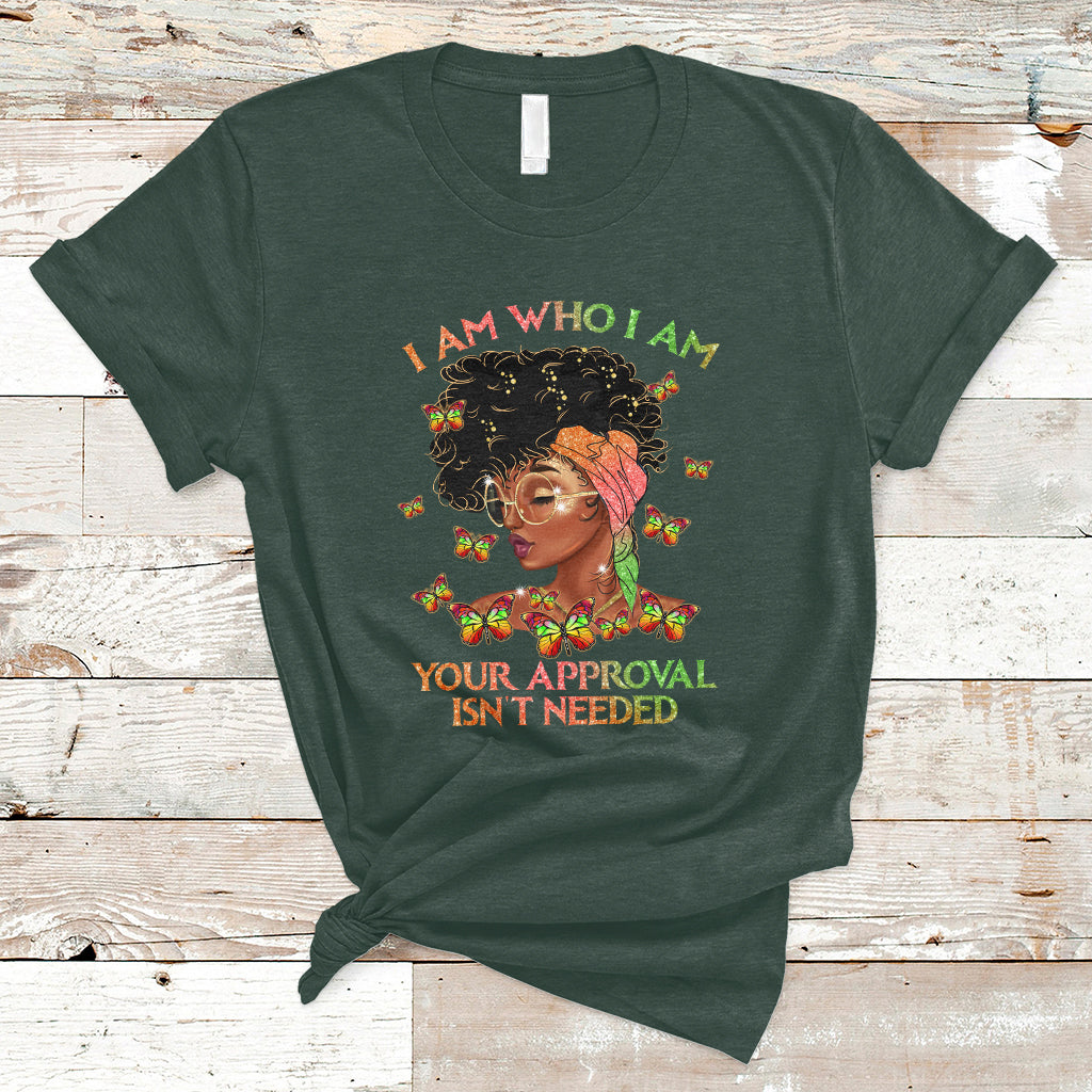 I Am Who I Am Your Approval Isn't Needed Black Queen African American Locd Curly Natural Afro T Shirt - Wonder Print Shop