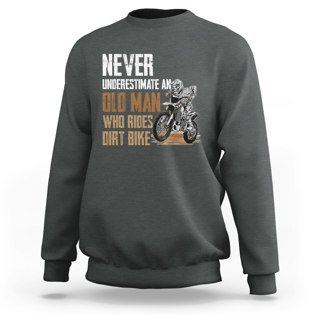 Funny Never Underestimate An Old Man Who Rides Dirt Bike Sweatshirt - Wonder Print Shop
