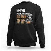 Funny Never Underestimate An Old Man Who Rides Dirt Bike Sweatshirt - Wonder Print Shop