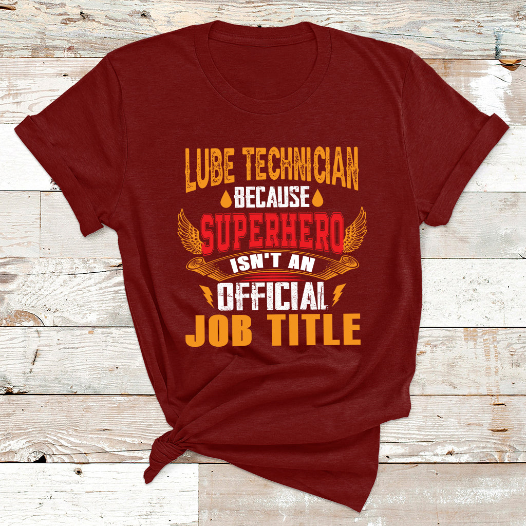 Lube Technician Because Superhero Isn't An Official Job Tittle T Shirt - Wonder Print Shop