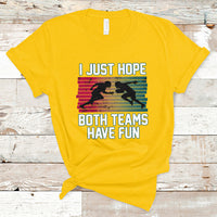 Retro I Just Hope Both Teams Have Fun Football Men Women Kid T-Shirt - Wonder Print Shop
