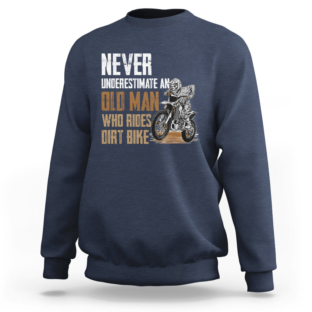 Funny Never Underestimate An Old Man Who Rides Dirt Bike Sweatshirt - Wonder Print Shop