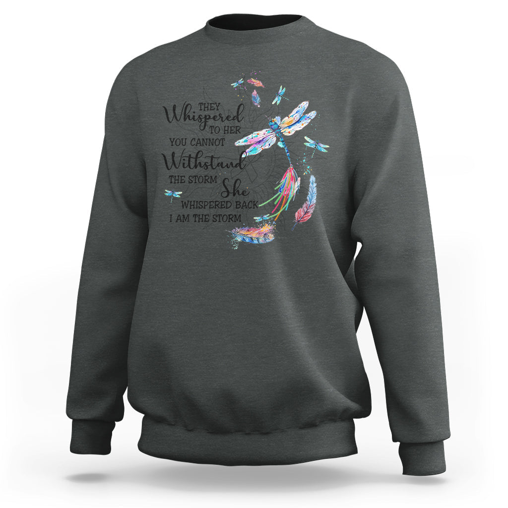 Dragonflies They Whispered You Cannot Withstand The Storm Sweatshirt - Wonder Print Shop