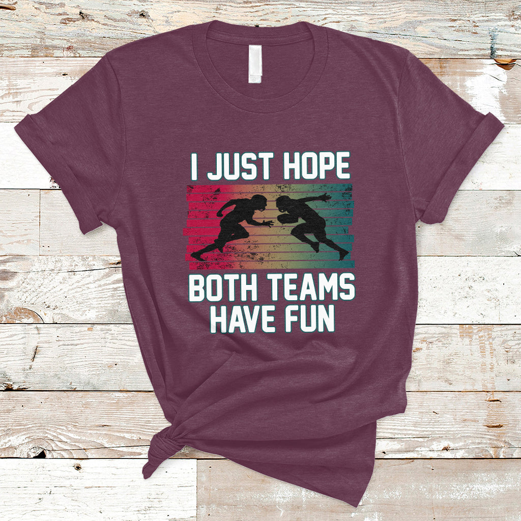 Retro I Just Hope Both Teams Have Fun Football Men Women Kid T-Shirt - Wonder Print Shop
