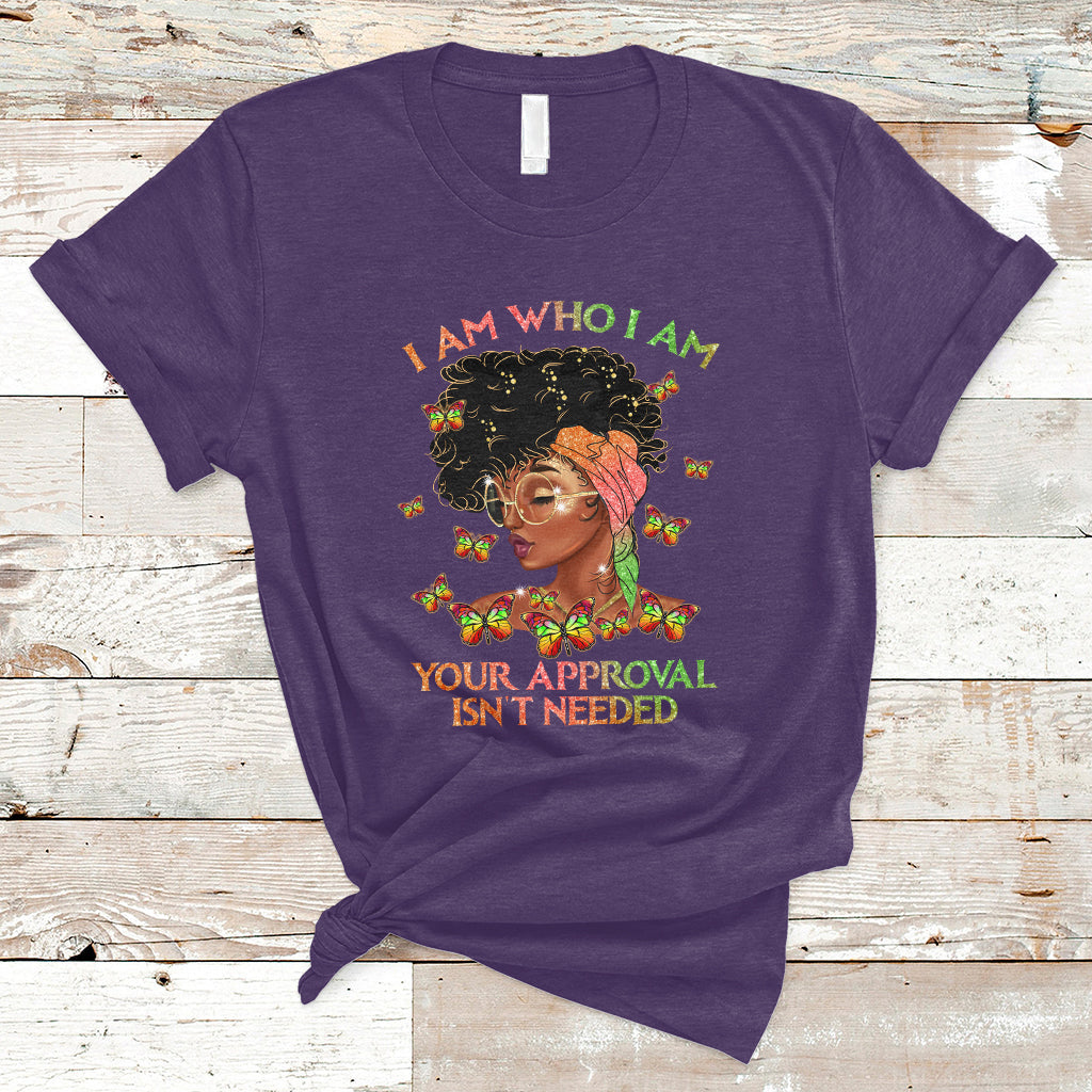 I Am Who I Am Your Approval Isn't Needed Black Queen African American Locd Curly Natural Afro T Shirt - Wonder Print Shop