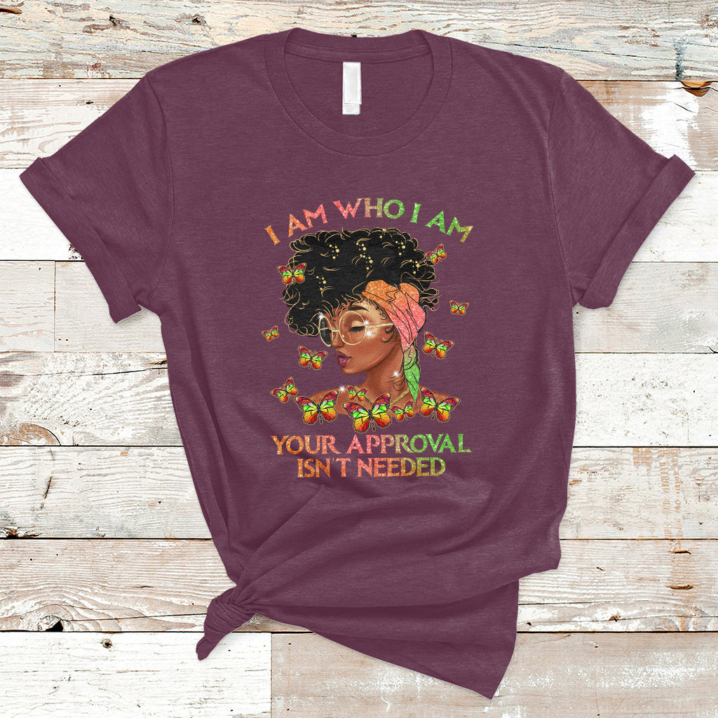 I Am Who I Am Your Approval Isn't Needed Black Queen African American Locd Curly Natural Afro T Shirt - Wonder Print Shop