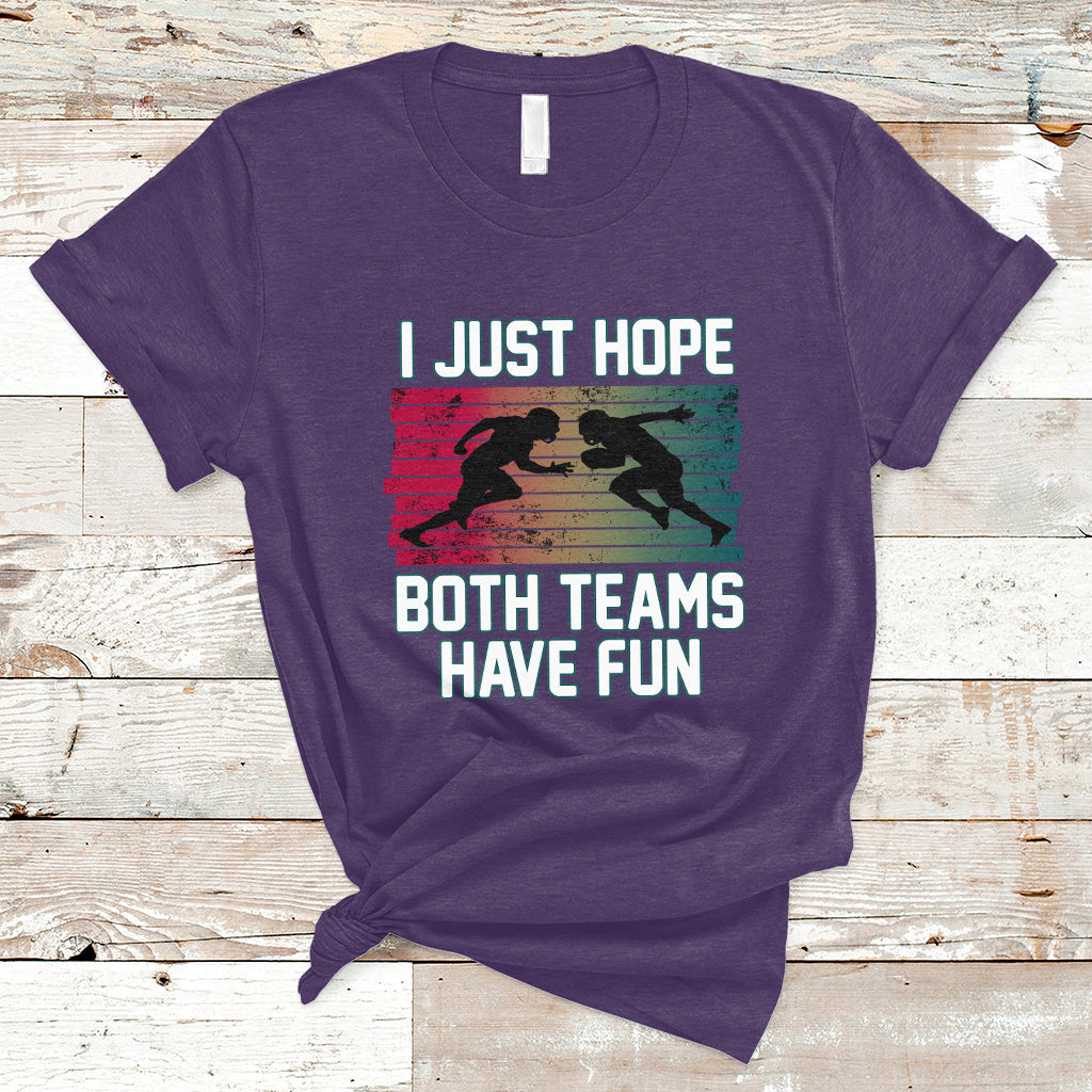 Retro I Just Hope Both Teams Have Fun Football Men Women Kid T-Shirt - Wonder Print Shop