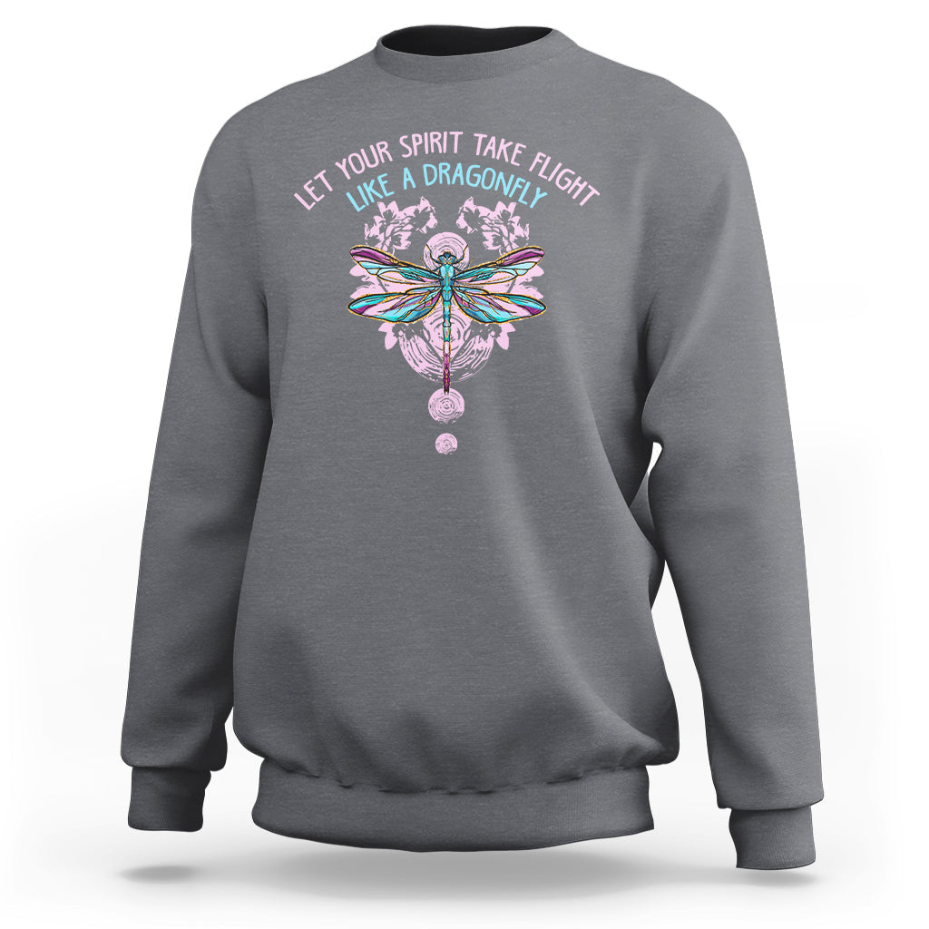 Let Your Spirit Take Flight Like A Dragonfly Inspirational Sweatshirt - Wonder Print Shop