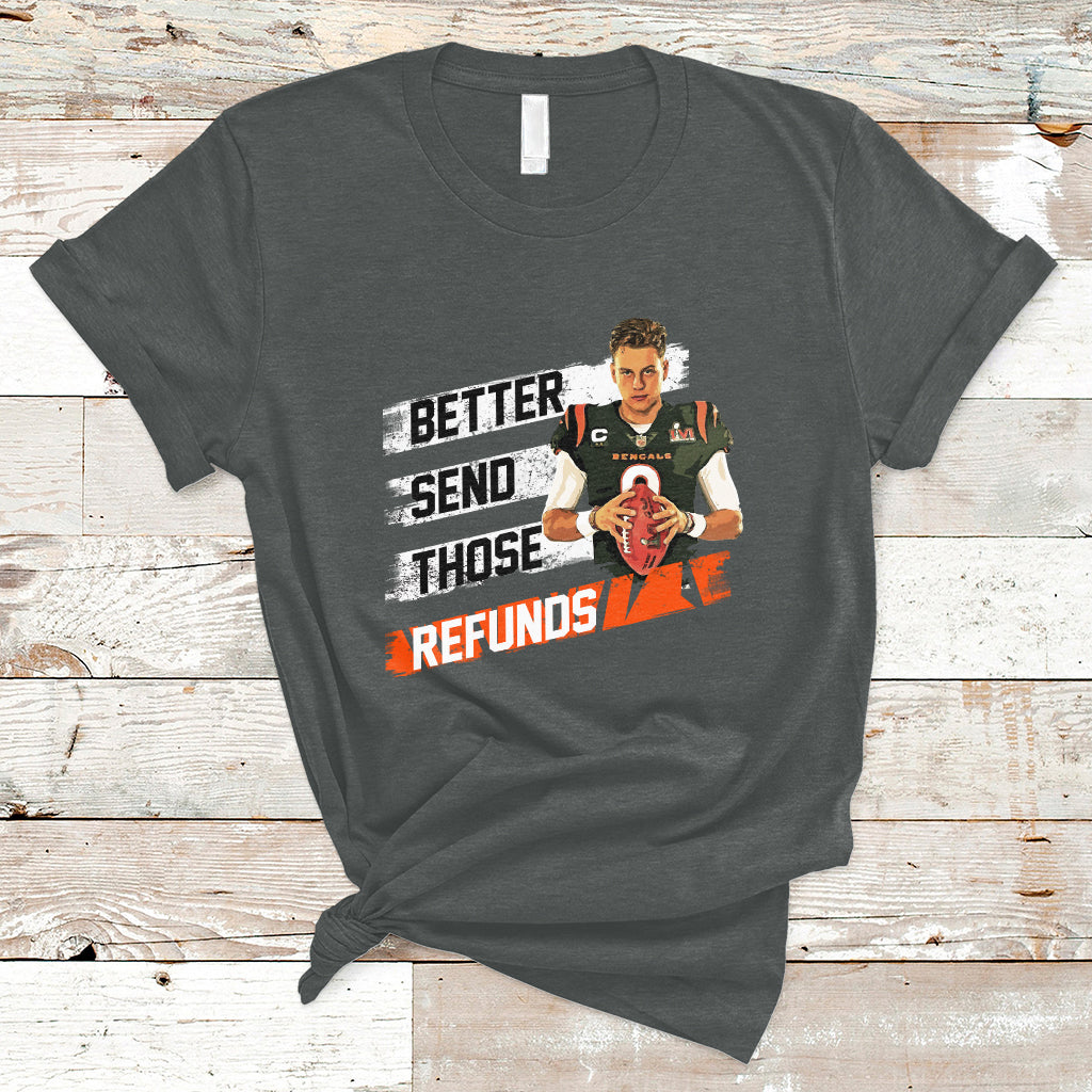 Better Send Those Refunds Funny Sarcastic Joe Saying T-Shirt - Wonder Print Shop