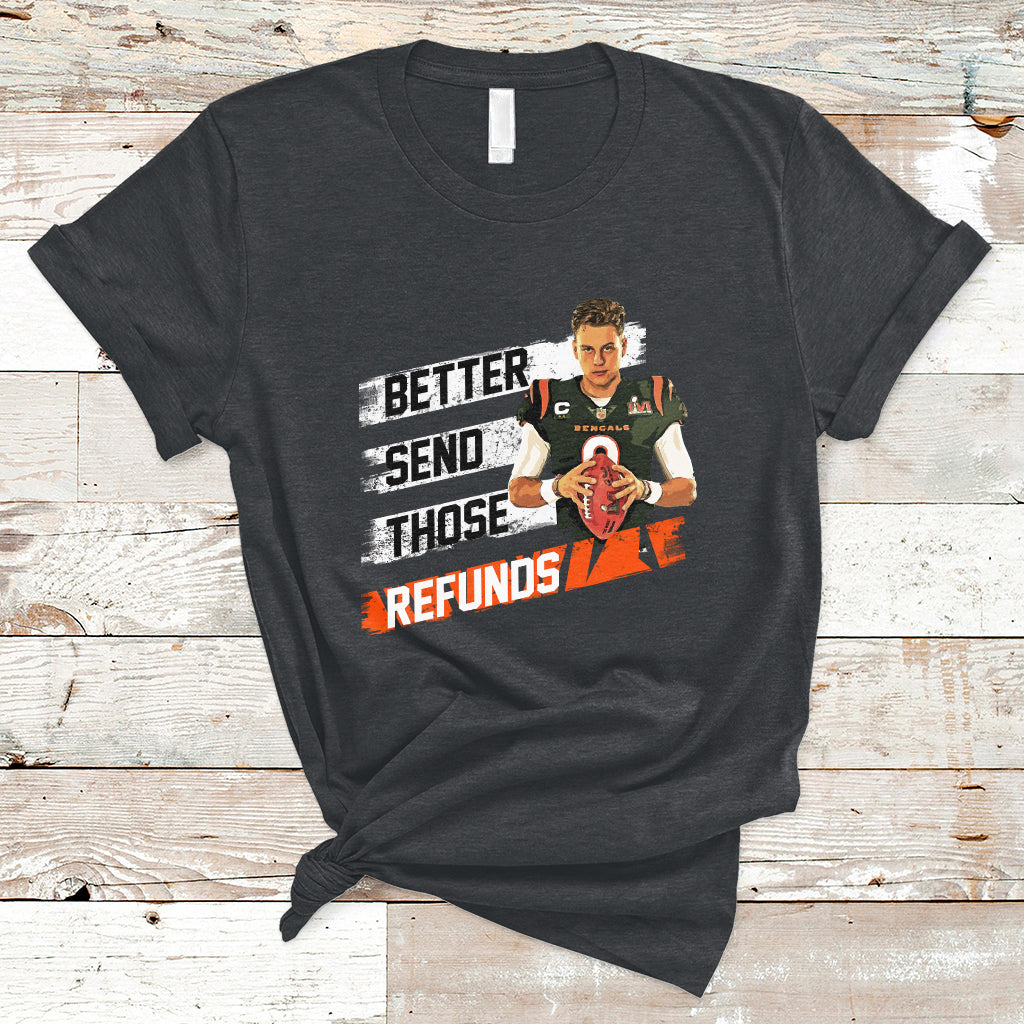 Better Send Those Refunds Funny Sarcastic Joe Saying T-Shirt - Wonder Print Shop
