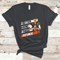 Better Send Those Refunds Funny Sarcastic Joe Saying T-Shirt - Wonder Print Shop