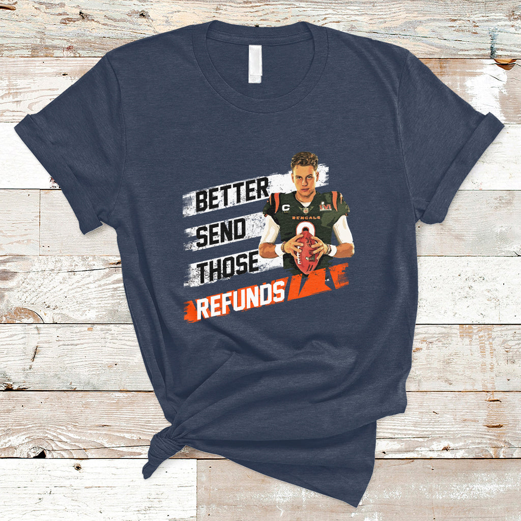 Better Send Those Refunds Funny Sarcastic Joe Saying T-Shirt - Wonder Print Shop