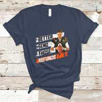 Better Send Those Refunds Funny Sarcastic Joe Saying T-Shirt - Wonder Print Shop