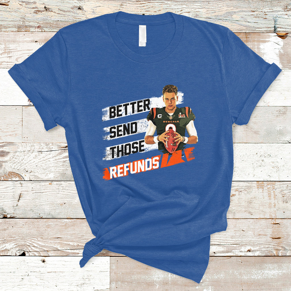 Better Send Those Refunds Funny Sarcastic Joe Saying T-Shirt - Wonder Print Shop