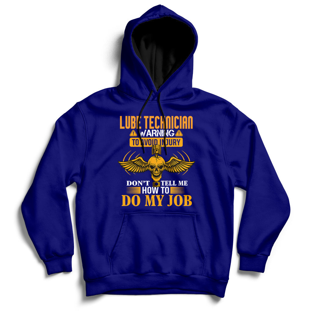 Lube Technician Warning To Avoid Injury Don't Tell Me How To Do My Job Hoodie - Wonder Print Shop