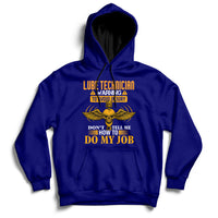 Lube Technician Warning To Avoid Injury Don't Tell Me How To Do My Job Hoodie - Wonder Print Shop