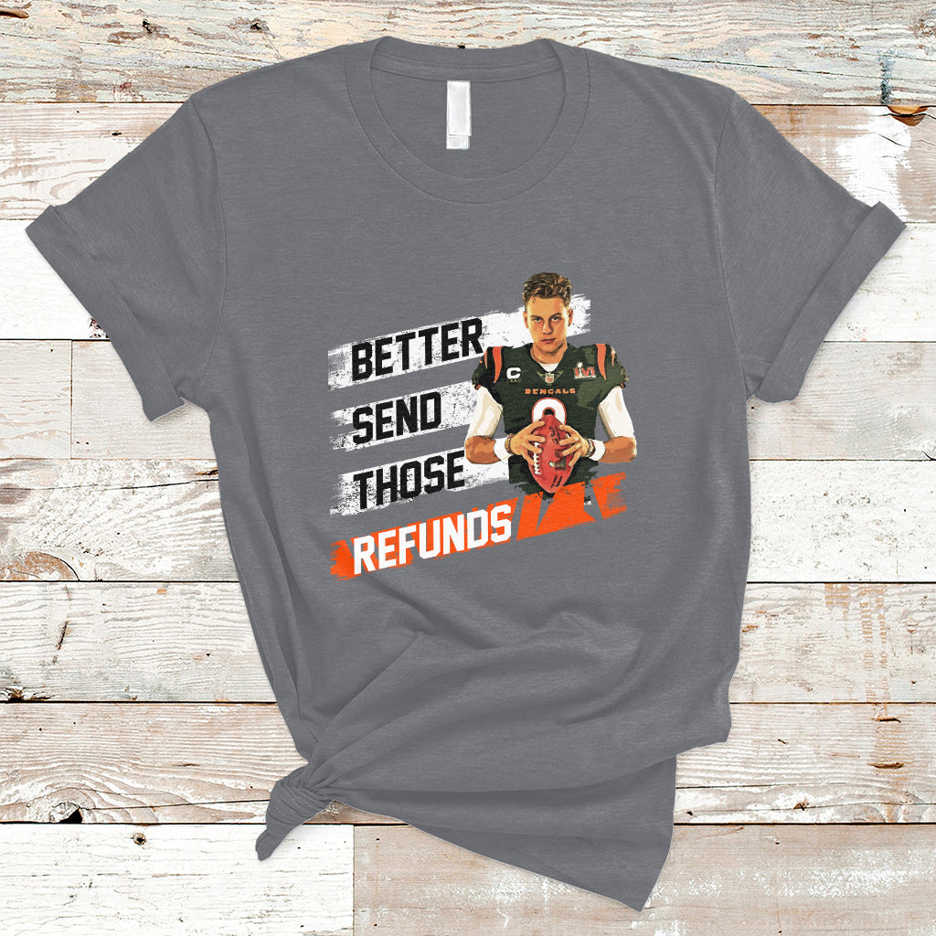 Better Send Those Refunds Funny Sarcastic Joe Saying T-Shirt - Wonder Print Shop
