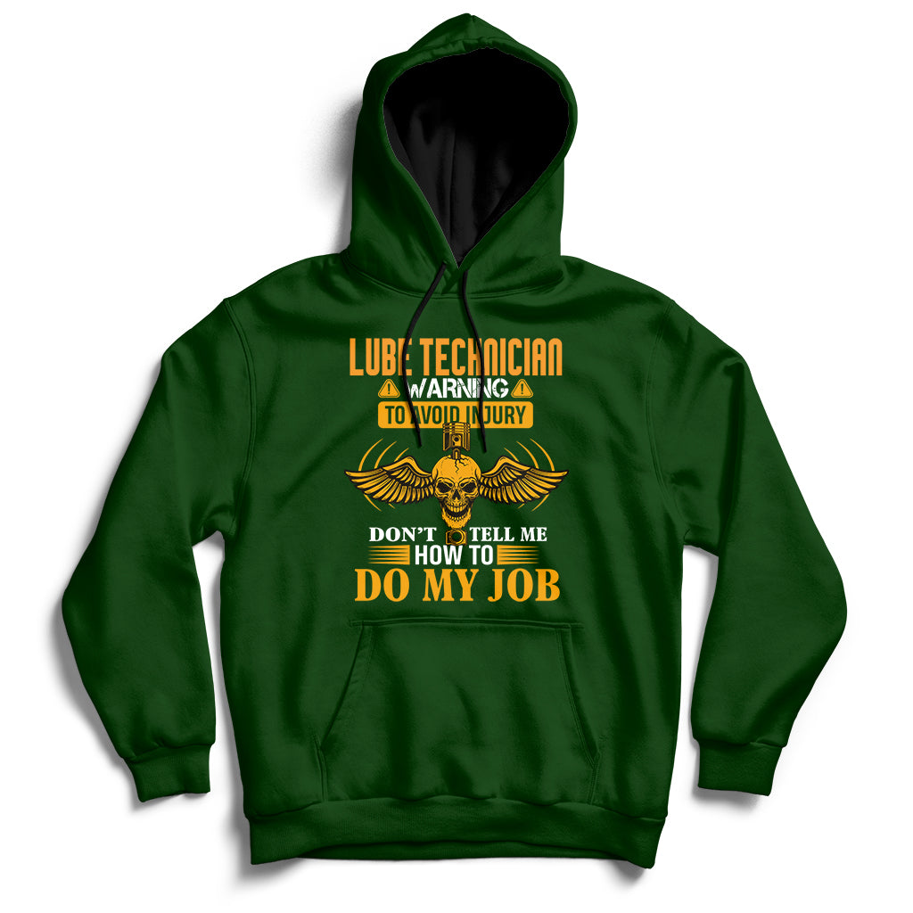 Lube Technician Warning To Avoid Injury Don't Tell Me How To Do My Job Hoodie - Wonder Print Shop