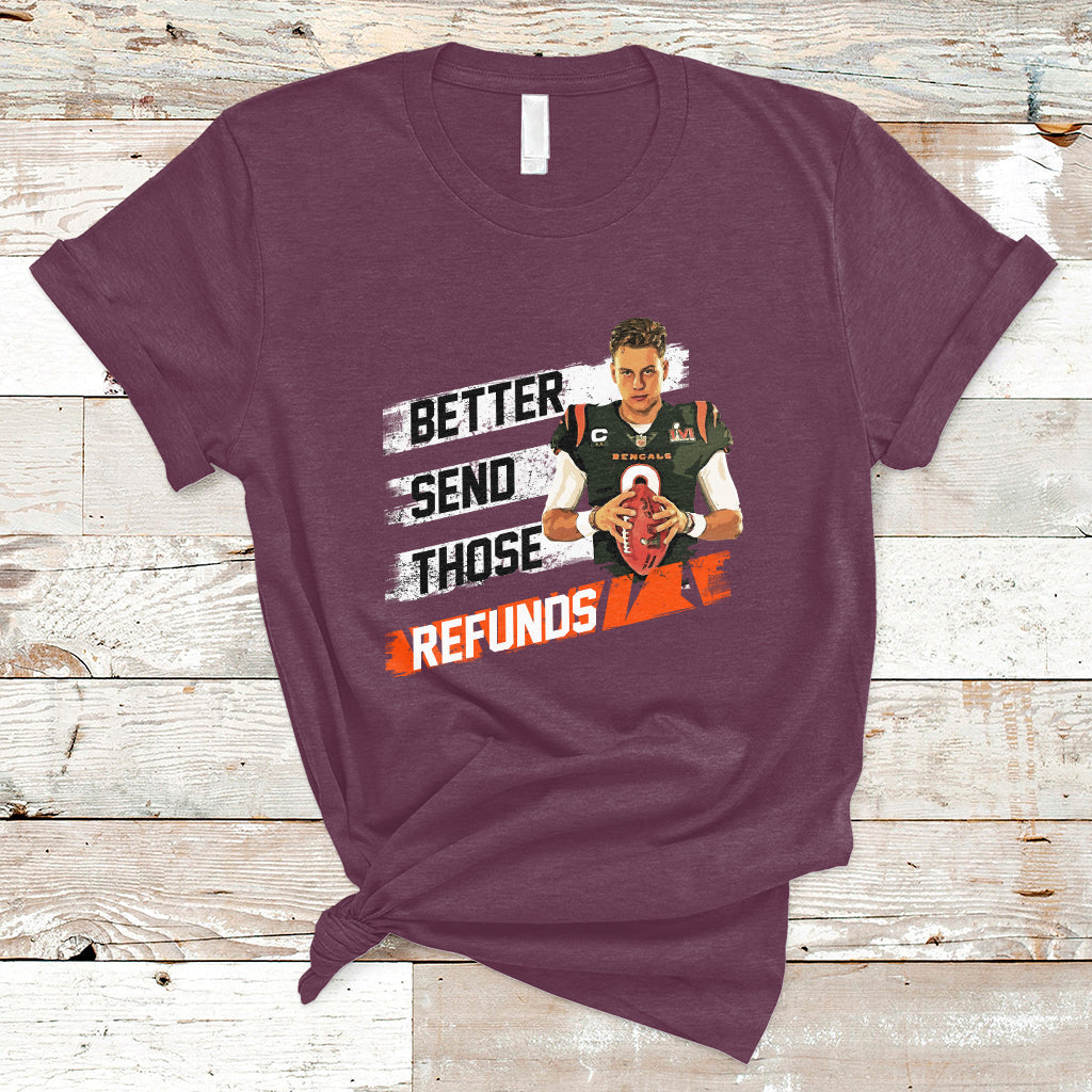 Better Send Those Refunds Funny Sarcastic Joe Saying T-Shirt - Wonder Print Shop
