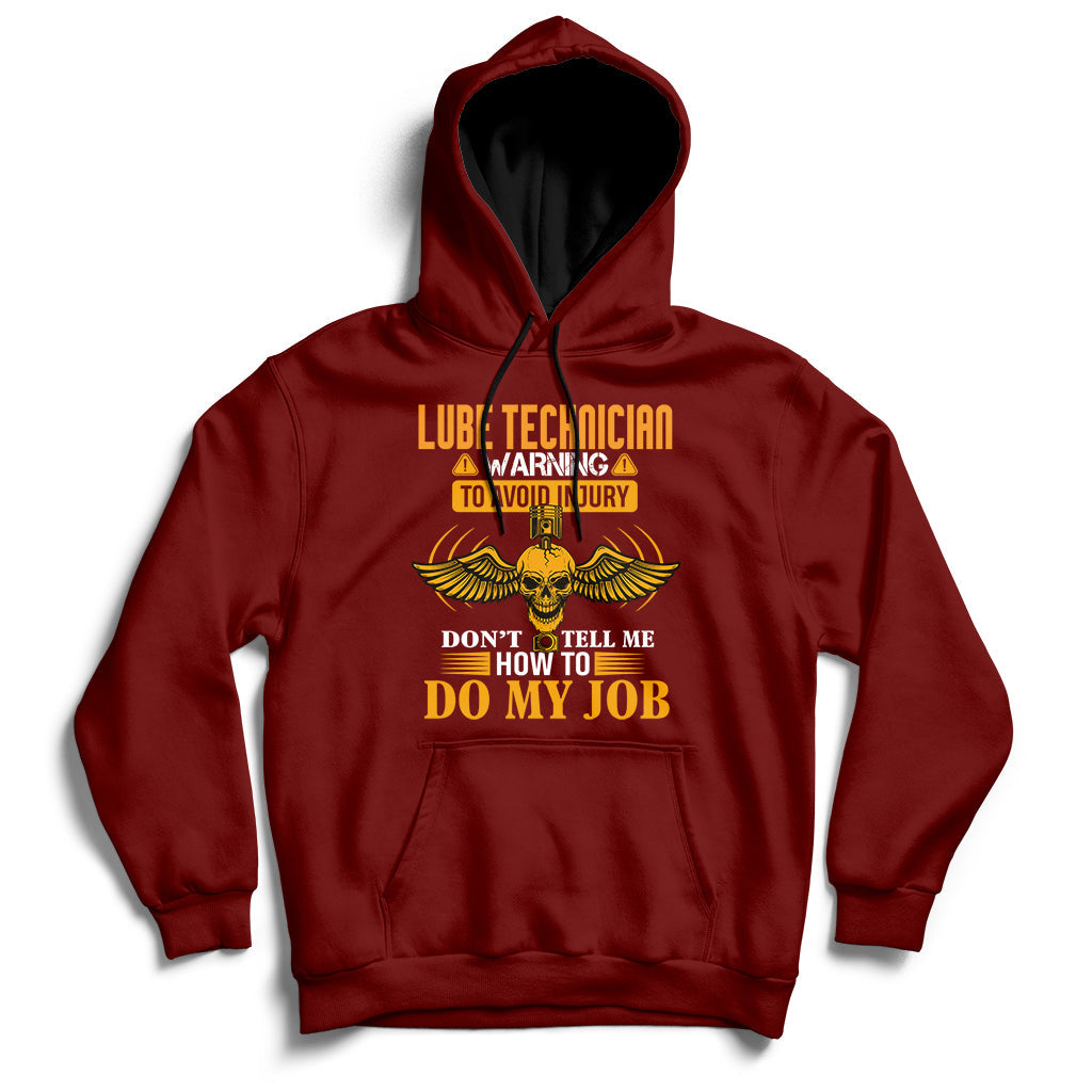 Lube Technician Warning To Avoid Injury Don't Tell Me How To Do My Job Hoodie - Wonder Print Shop