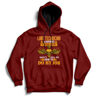 Lube Technician Warning To Avoid Injury Don't Tell Me How To Do My Job Hoodie - Wonder Print Shop