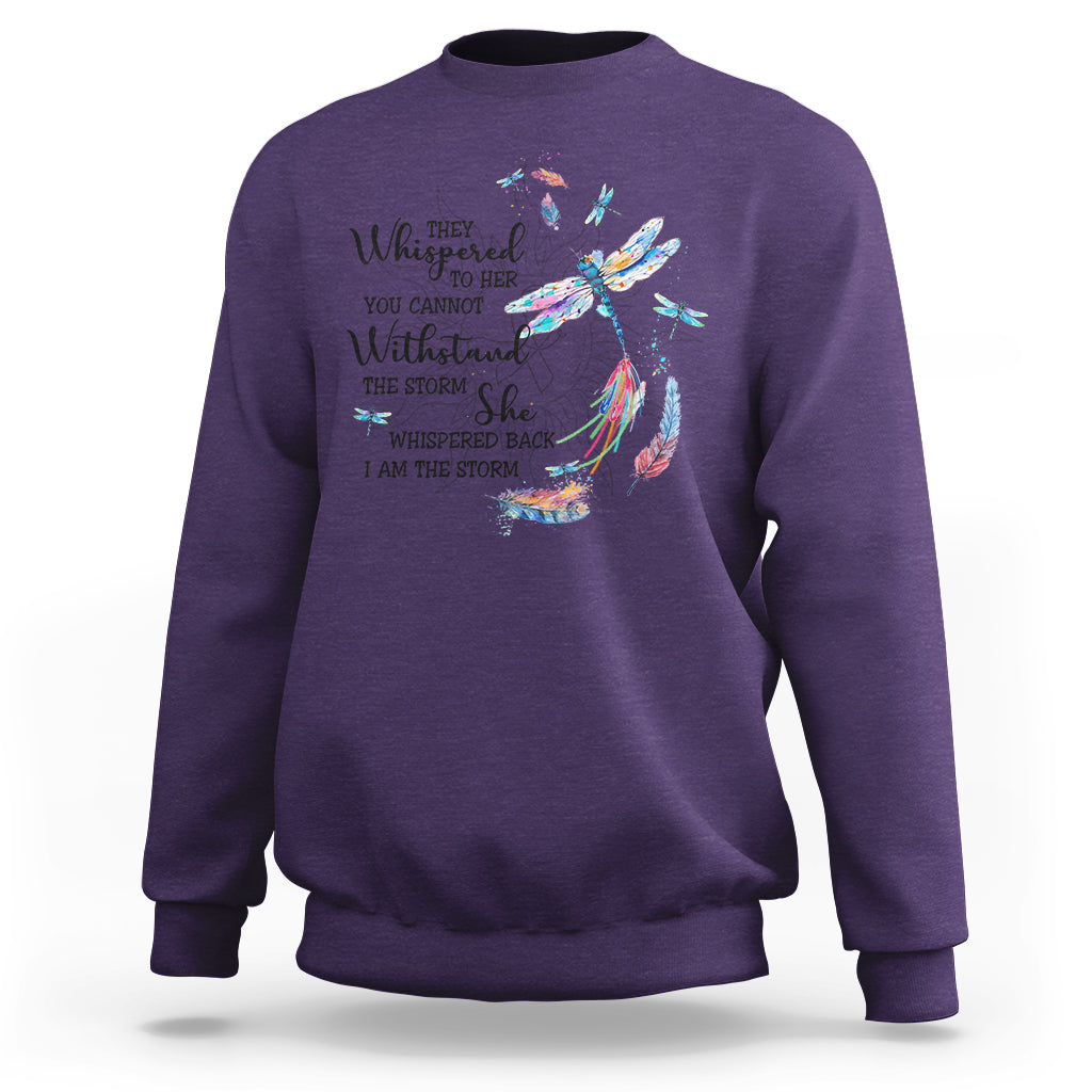 Dragonflies They Whispered You Cannot Withstand The Storm Sweatshirt - Wonder Print Shop