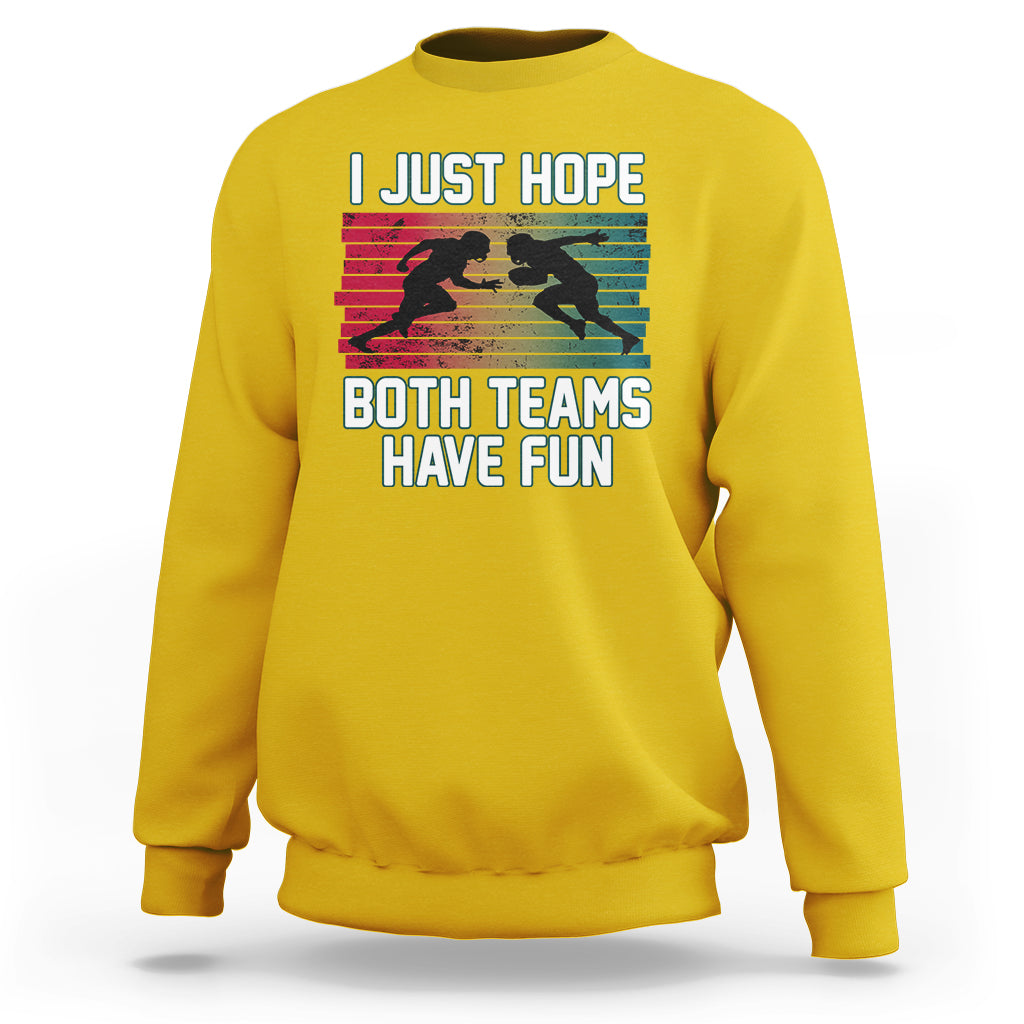 Retro I Just Hope Both Teams Have Fun Football Men Women Kid Sweatshirt - Wonder Print Shop
