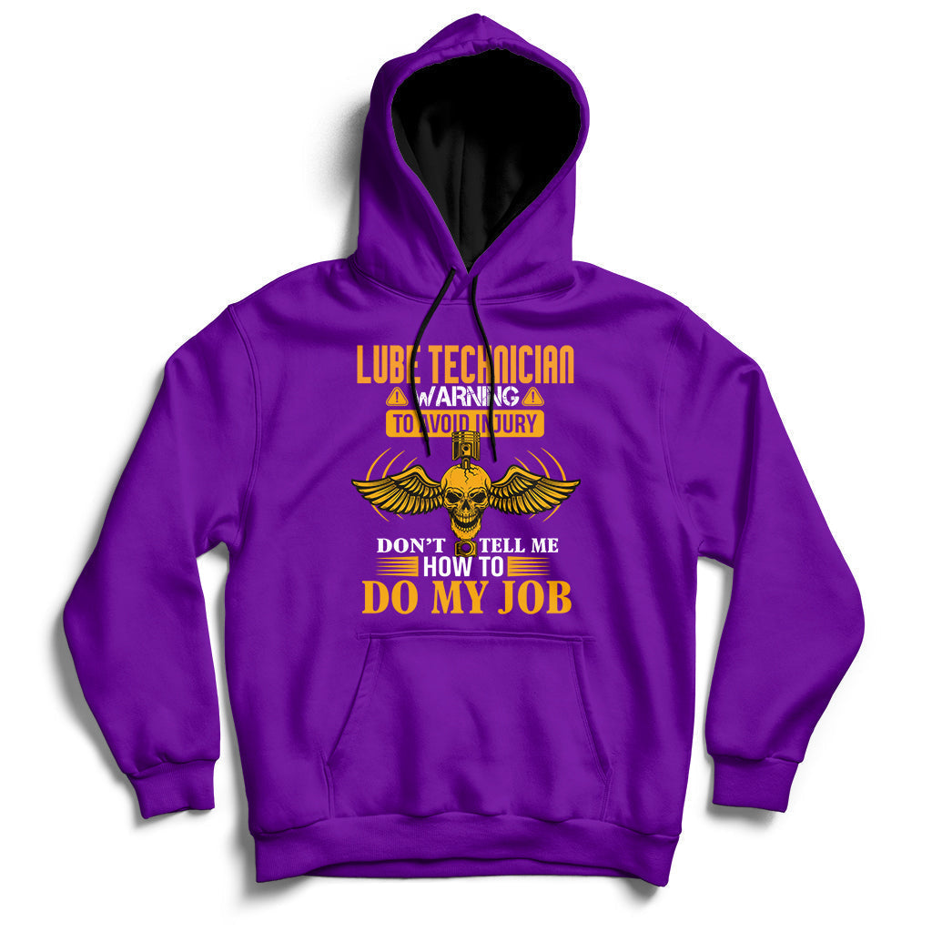 Lube Technician Warning To Avoid Injury Don't Tell Me How To Do My Job Hoodie - Wonder Print Shop