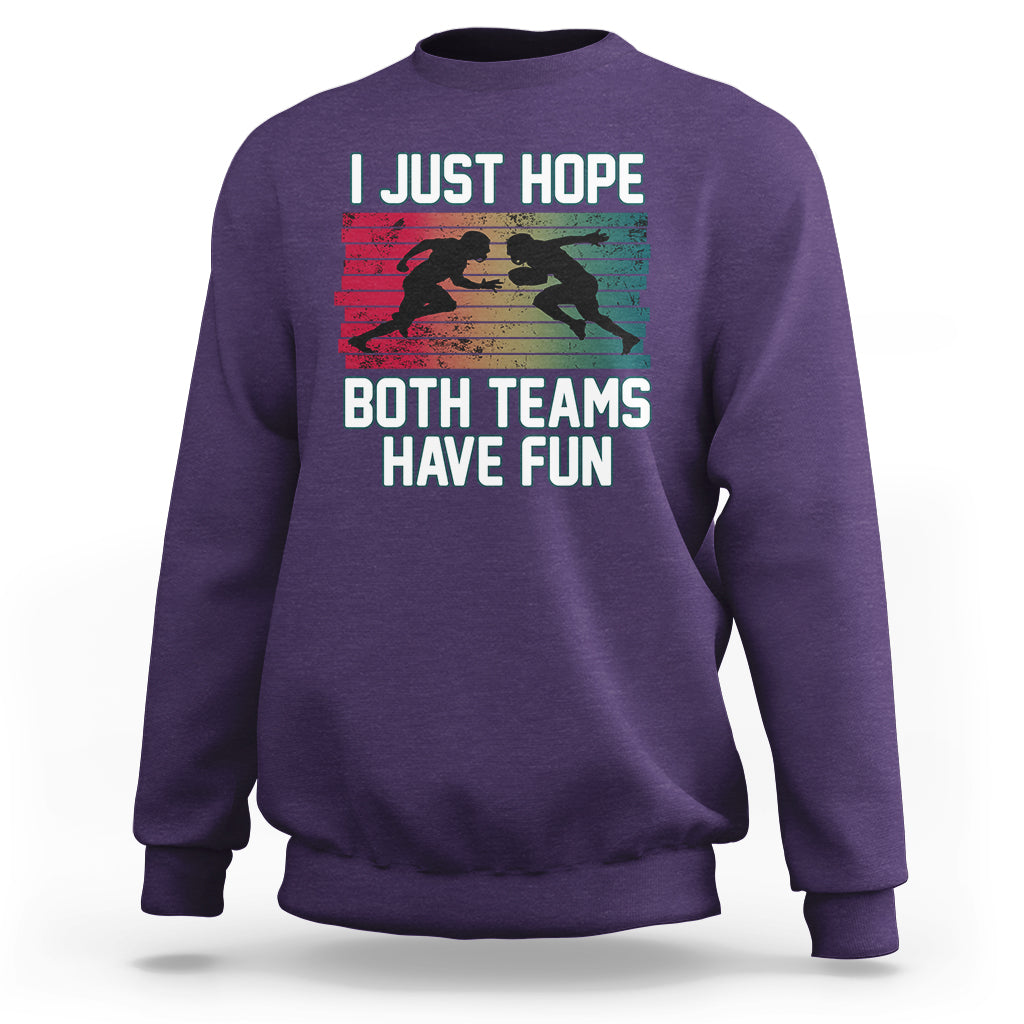 Retro I Just Hope Both Teams Have Fun Football Men Women Kid Sweatshirt - Wonder Print Shop