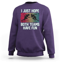 Retro I Just Hope Both Teams Have Fun Football Men Women Kid Sweatshirt - Wonder Print Shop