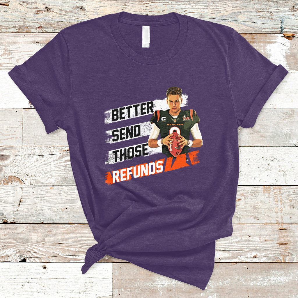 Better Send Those Refunds Funny Sarcastic Joe Saying T-Shirt - Wonder Print Shop