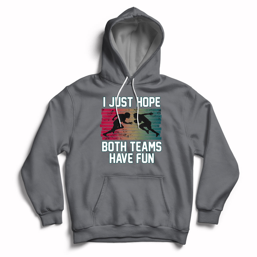 Retro I Just Hope Both Teams Have Fun Football Men Women Kid Hoodie - Wonder Print Shop