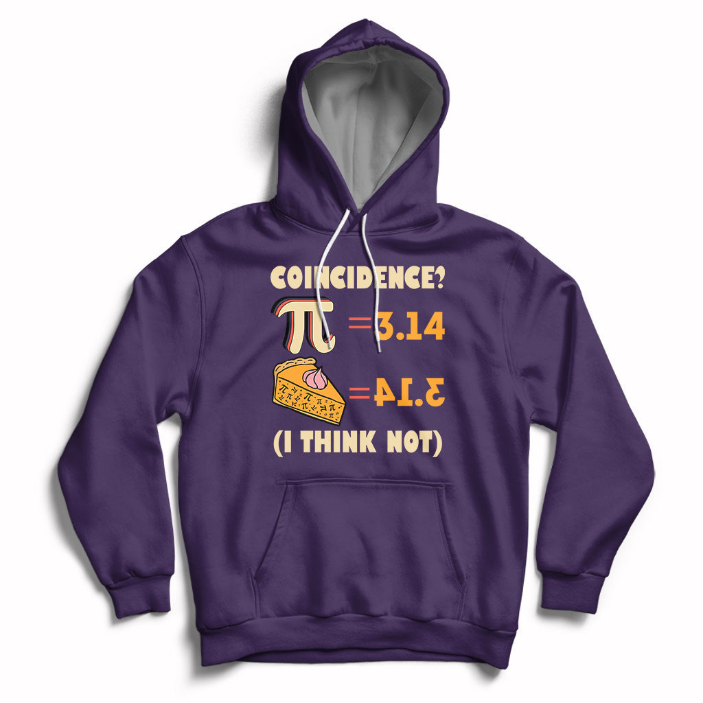 Pi 3.14 = Pie Coincidence? I Think Not Pun Math Nerd Pi Day Hoodie - Wonder Print Shop