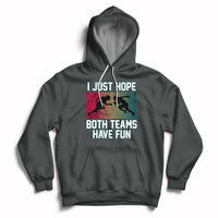 Retro I Just Hope Both Teams Have Fun Football Men Women Kid Hoodie - Wonder Print Shop