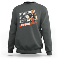 Better Send Those Refunds Funny Sarcastic Joe Saying Sweatshirt - Wonder Print Shop