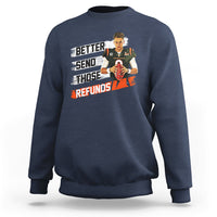 Better Send Those Refunds Funny Sarcastic Joe Saying Sweatshirt - Wonder Print Shop