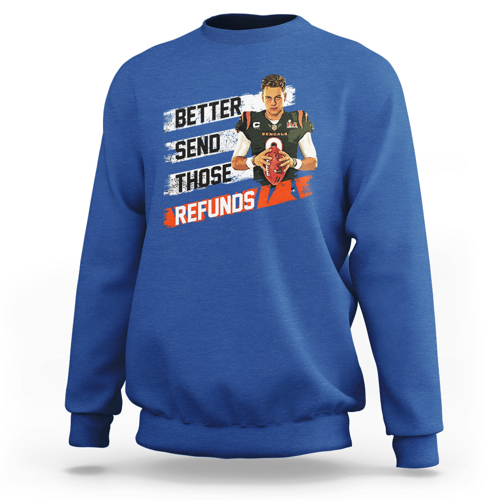 Better Send Those Refunds Funny Sarcastic Joe Saying Sweatshirt - Wonder Print Shop
