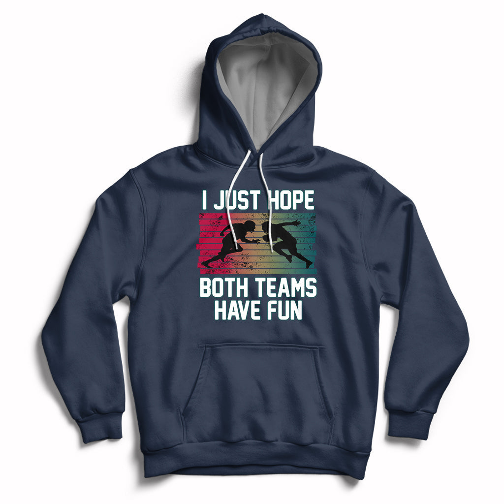 Retro I Just Hope Both Teams Have Fun Football Men Women Kid Hoodie - Wonder Print Shop