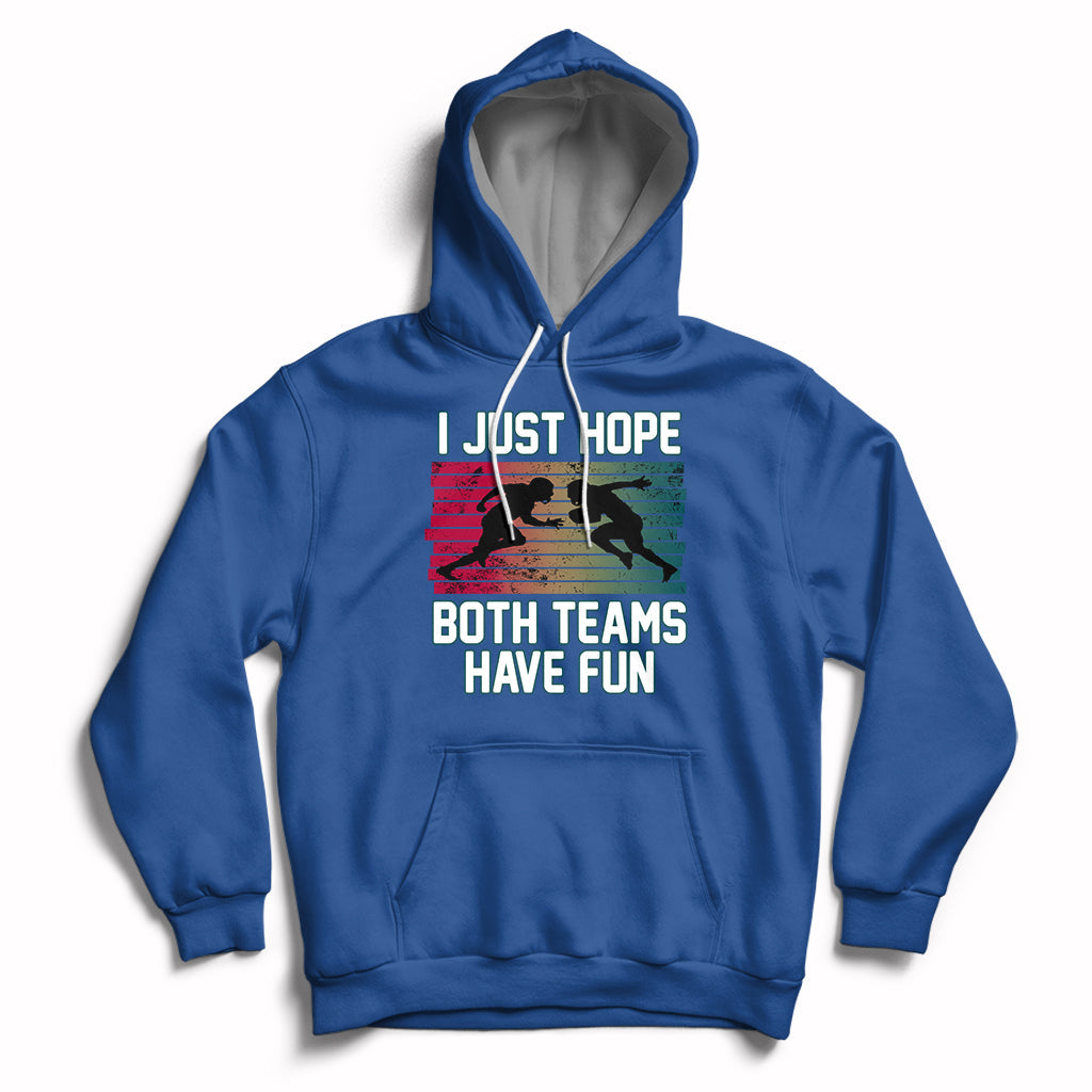 Retro I Just Hope Both Teams Have Fun Football Men Women Kid Hoodie - Wonder Print Shop