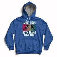 Retro I Just Hope Both Teams Have Fun Football Men Women Kid Hoodie - Wonder Print Shop